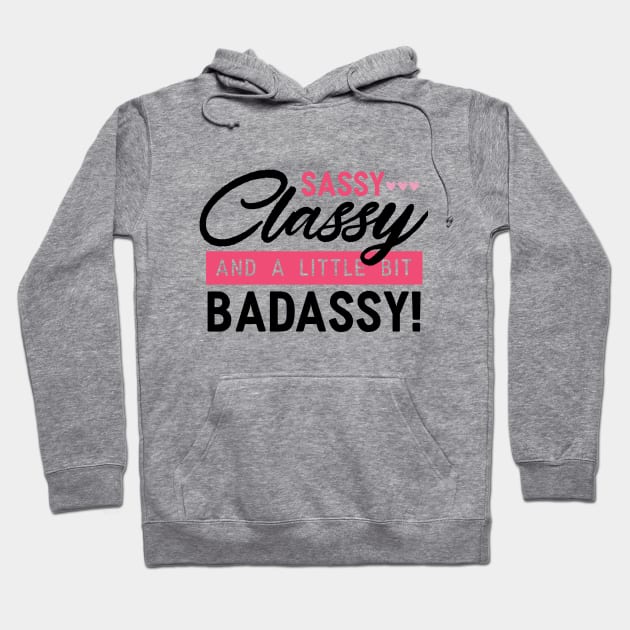 Sassy, Classy & A Little Bit Badassy Girl Hoodie by Suniquin